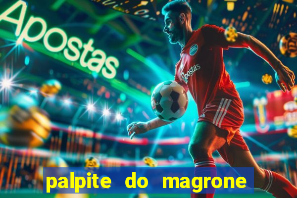 palpite do magrone para federal